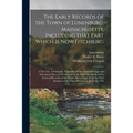 The Early Records of the Town of Lunenburg, Massachusetts, Including That Part Which is Now Fitchburg; 1719-1764. A Complete Transcript of the Town Me