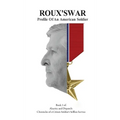 Roux's War: Profile Of An American Soldier