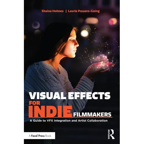 Visual Effects for Indie Filmmakers: A Guide to VFX Integration and Artist Collaboration