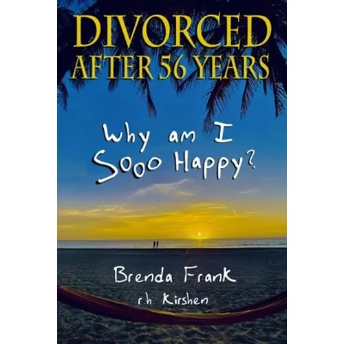 Divorced After 56 Years: Why Am I Sooo Happy?
