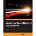 Mastering Gephi Network Visualization: Produce advanced network graphs in Gephi and gain valuable insights into your network datasets