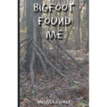 Bigfoot Found Me