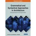 Grammatical and Syntactical Approaches in Architecture: Emerging Research and Opportunities