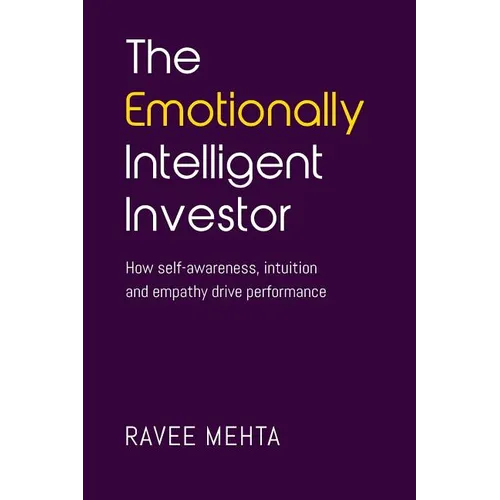The Emotionally Intelligent Investor: How self-awareness, empathy and intuition drive performance