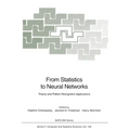 From Statistics to Neural Networks: Theory and Pattern Recognition Applications