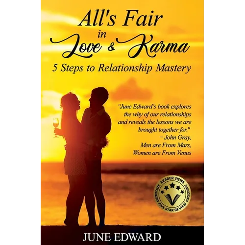 All's Fair in Love & Karma 5 Steps to Relationship Mastery