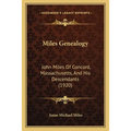 Miles Genealogy: John Miles Of Concord, Massachusetts, And His Descendants (1920)