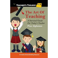 The Art of Teaching: A Survival Guide for Today's Teacher