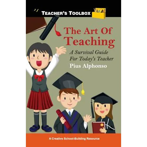 The Art of Teaching: A Survival Guide for Today's Teacher