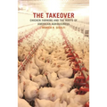 The Takeover: Chicken Farming and the Roots of American Agribusiness
