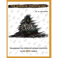 The Radical Statistician: Unleashing the power of applied statistics in the real world