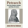 Petrarch: The First Modern Scholar and Man of Letters
