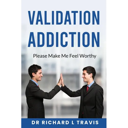 Validation Addiction: Please Make me Feel Worthy