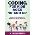 Coding for Kids Ages 10 and Up: Coding for Kids and Beginners using html, css and JavaScript