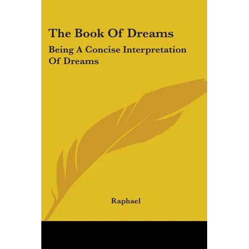 The Book Of Dreams: Being A Concise Interpretation Of Dreams