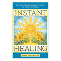 Instant Healing: Gain Inner Strength, Empower Yourself, and Create Your Destiny