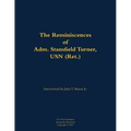 The Reminiscences of Adm. Stansfield Turner, USN (Ret.): 1923-2018