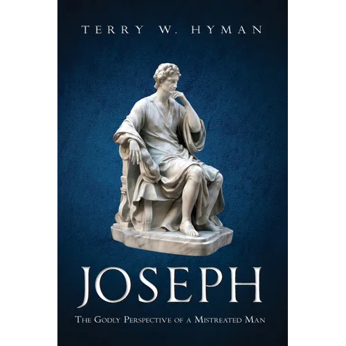 Joseph: The Godly Perspective of a Mistreated Man