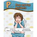 P is for Poop and Pee Accidents: A Child's View