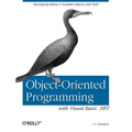 Object-Oriented Programming with Visual Basic .Net: Developing Robust & Scalable Objects with Oop