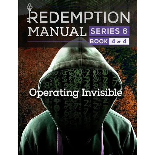 Redemption Manual 6.0 - Book 4: Operating Invisible