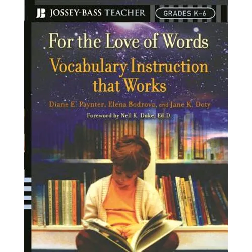 For the Love of Words: Vocabulary Instruction That Works, Grades K-6