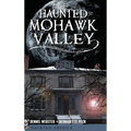 Haunted Mohawk Valley