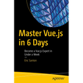 Master Vue.Js in 6 Days: Become a Vue.Js Expert in Under a Week