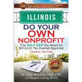 Illinois Do Your Own Nonprofit: The Only GPS You Need for 501c3 Tax Exempt Approval