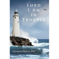 Lord I Am in Trouble