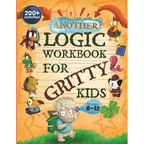 Another Logic Workbook for Gritty Kids: Spatial Reasoning, Math Puzzles, Word Games, Logic Problems, Focus Activities, Two-Player Games. (Develop Prob - Paperback