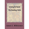 Sewing By Hand: The Healing Cloth