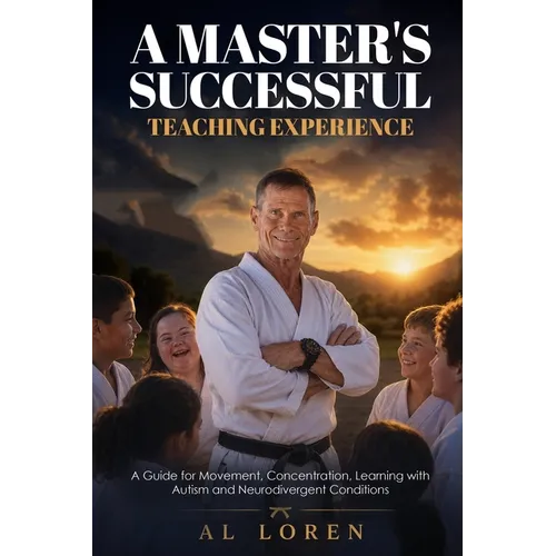 A Master's Successful Teaching Experience: A Guide for Movement, Concentration, Learning with Autism and Neurodivergent Conditions.