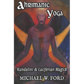 Ahrimanic Yoga: Kundalini & Luciferian Magick