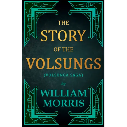 The Story of the Volsungs, (Volsunga Saga)