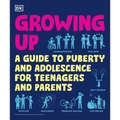 Growing Up: A Teenager's and Parent's Guide to Puberty and Adolescence