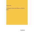The Natural of Spirit and of Man as a Spiritual Being