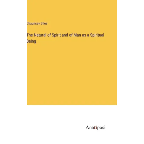 The Natural of Spirit and of Man as a Spiritual Being