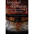 Beyond the Darkness: Exposing the Occult in America