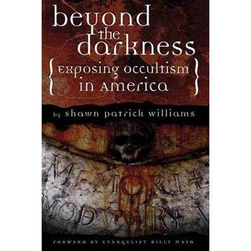 Beyond the Darkness: Exposing the Occult in America