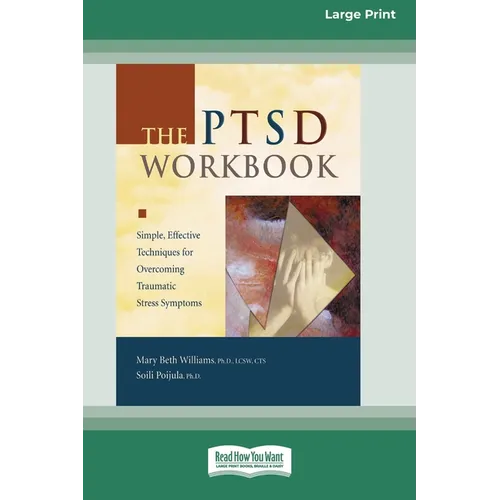 The Ptsd Workbook: Simple, Effective Techniques for Overcoming Traumatic Stress Symptoms (Easyread Large Edition)