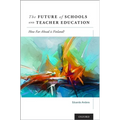Future of Schools and Teacher Education: How Far Ahead Is Finland?