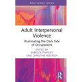 Adult Interpersonal Violence: Illuminating the Dark Side of Occupations