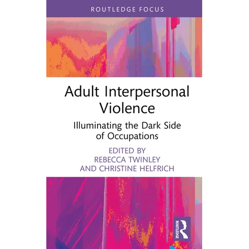 Adult Interpersonal Violence: Illuminating the Dark Side of Occupations