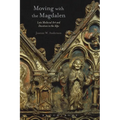 Moving with the Magdalen: Late Medieval Art and Devotion in the Alps