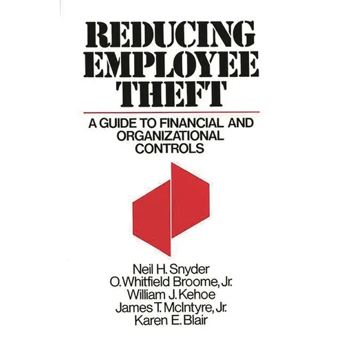 Reducing Employee Theft: A Guide to Financial and Organizational Controls