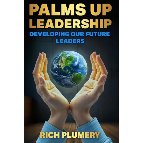 Palms Up Leadership: Developing Our Future Leaders
