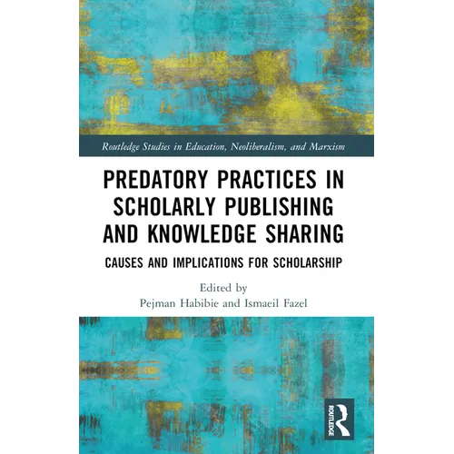 Predatory Practices in Scholarly Publishing and Knowledge Sharing: Causes and Implications for Scholarship