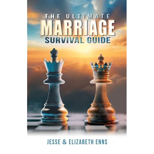 The Ultimate Marriage Survival Guide