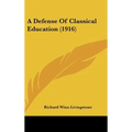 A Defense Of Classical Education (1916)